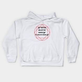 you are my enemy Kids Hoodie